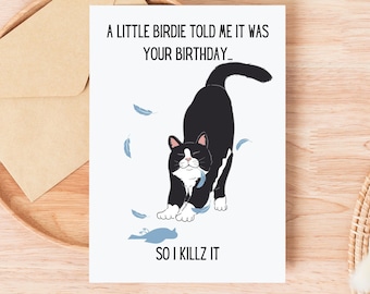 Funny Tuxedo Black & White Cat - "A Little Birdie Told Me It Was Your Birthday ..." Dark Humour Cat Birthday Greeting Card