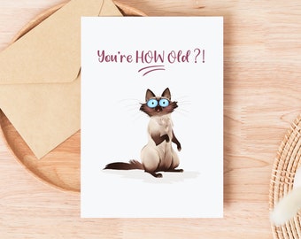 Funny Siamese Cat Happy Birthday Greeting Card With Envelope 5 x 7 "You're HOW Old?!" - Original Artwork