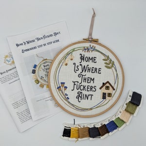 Hand Embroidery Kit- Home is where them fuckers ain't. Sassy, alternative vintage style hand embroidery gift kit.