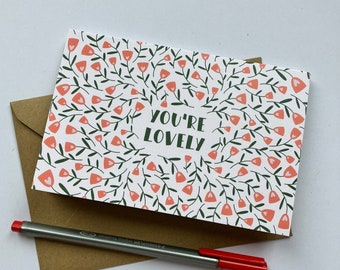 You Are Lovely Greeting Card - Hand-Drawn Floral Card - A6 Art Greeting Card