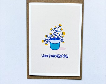 Plant Lover Pun Greeting Card: You're Unbeleafable