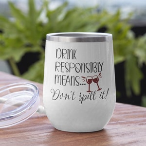 Drink Responsibly Means Don&#39;t Spill It Digital Sublimation Design PNG - INSTANT DOWNLOAD