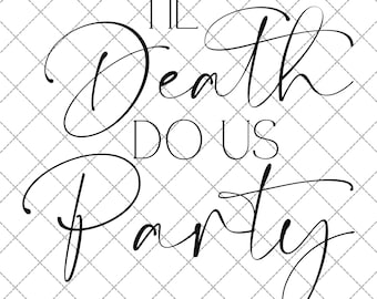 Til Death Do Us Party Sublimation Digital Design - INSTANT DOWNLOAD
