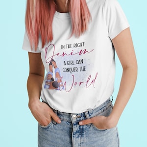 In The Right Denim A Girl Can Conquer the World Sublimation Digital Design - INSTANT DOWNLOAD