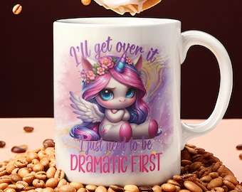 I Just Need to be Dramatic First Grumpy Unicorn Sublimation Digital Design - INSTANT DOWNLOAD
