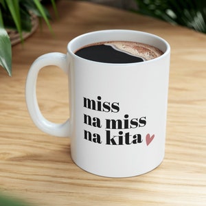 Miss Na Miss Na Kita Filipino Mug 11oz