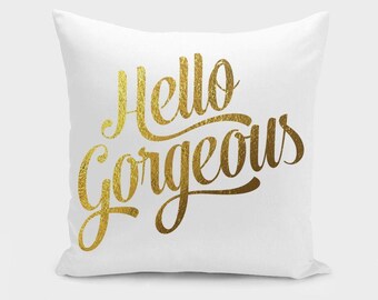 hello gorgeous pillow