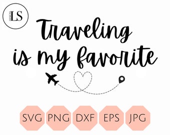 Traveling Is My Favorite Shirt SVG PNG JPG, Travel Svg, Travel Shirt, Family Vacation Svg, Vacay Svg, Summer Svg, Trip Svg, Vacation Svg