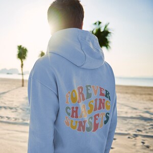 Forever Chasing Sunsets Hoodie, Aesthetic Hoodie, Trendy Hoodie, Retro Beach Hoodie, Oversized Hoodie, Words on Back Hoodie, Preppy Hoodie
