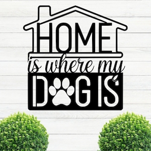 Home is where my Dog is Metal Sign, Dog Metal Sign, Sign for Dog Lovers, Gift for Dog lovers, Unique Metal Wall Art, Metal Wall Decor Gift