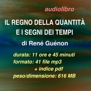 Può includere: Copertina di un audiolibro con il titolo "IL REGNO DELLA QUANTITÀ E I SEGNI DEI TEMPI" di René Guénon. La copertina include dettagli sulla durata, il formato e le dimensioni del file dell'audiolibro. Il testo è bianco e giallo su sfondo sfocato.