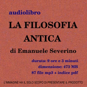 May include: An audiobook cover with a textured terracotta background featuring the blue text audiolibro and black text LA FILOSOFIA ANTICA di Emanuele Severino. Additional details include duration: 9 ore e 3 minuti, dimensione: 473 MB, 87 file mp3 + indice pdf.
