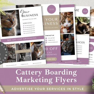 May include: Four printable flyers for a cattery boarding business. The flyers feature photos of cats and text that says "Your Business", "Services", "Contact Us", "$00 Off Cat Grooming", "Call 023-456-3600", "0 Off Cat Grooming", "33-456-7000", "Your Website", "Cattery Boarding Marketing Flyers", "Advertise Your Services in Style".