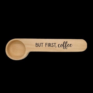 Wood Coffee Scoop and Bag Clip Bottle_But First, Coffee_Laser Engraved