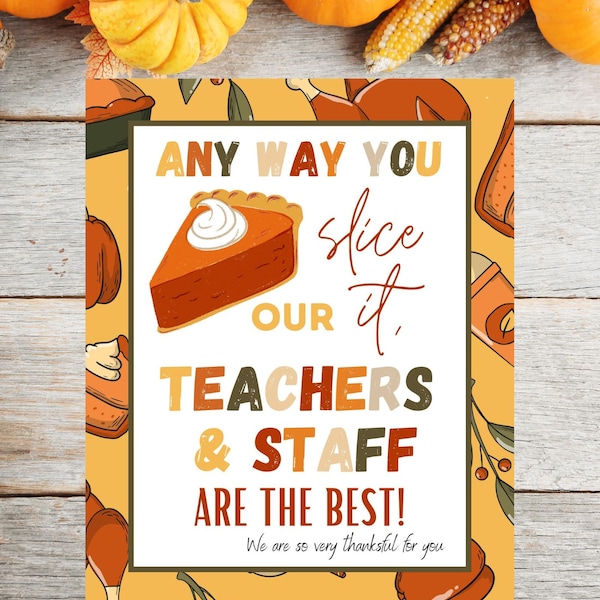 Pie Appreciation Print | Any Way You Slice It | Staff Appreciation PTO PTA | Teacher Appreciation | Teacher Thanksgiving Sign | Thankful Pie