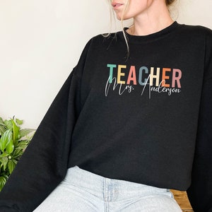 Custom Teacher Name Sweatshirt, Teacher Shirt,  Back to School Shirt, Cute Teacher Shirt, Gift for Teachers, Personalized Team Teacher Shirt