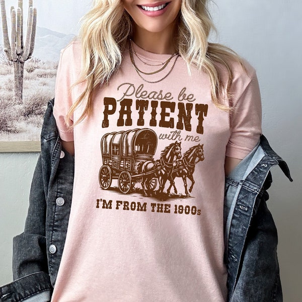 Please Be Patient With Me I'm From The 1900s Shirt, Funny Graphic Shirt, Funny Retro Shirt, 1900s Graphic Tee, Meme Graphic Tees, Mom Shirt