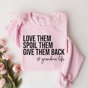 Grandma Sweatshirt, Love Them Spoil Them Give Them Back, Grandmother Shirt, Gift for Grandma, Funny Grandma Shirt, Grandma Life, Grammy Gift image 5