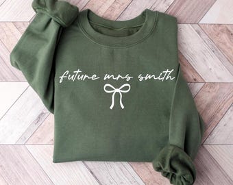 Future Mrs Sweatshirt, Custom Bride Shirt, Engagement Gift For Bride, Bridal Party Shirt, Honeymoon Shirt, New Wife Wedding Gift,Bride To Be