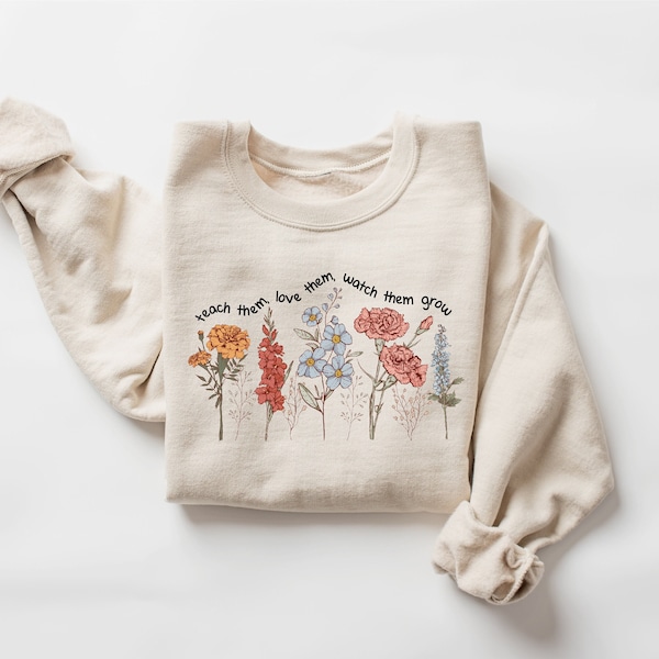 Cute Floral Teacher Sweatshirt, Teach Them Love Them Watch Them Teacher Sweatshirt, Back To School, Teacher Life Sweatshirt, Teacher Gifts