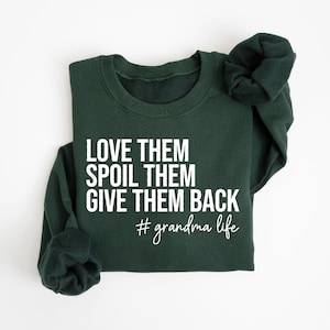 Grandma Sweatshirt, Love Them Spoil Them Give Them Back, Grandmother Shirt, Gift for Grandma, Funny Grandma Shirt, Grandma Life, Grammy Gift image 8
