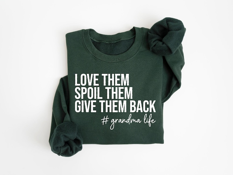 Grandma Sweatshirt, Love Them Spoil Them Give Them Back, Grandmother Shirt, Gift for Grandma, Funny Grandma Shirt, Grandma Life, Grammy Gift image 8