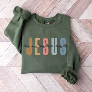 Jesus The Way The Truth The Life Sweatshirt, Womens Religious Sweatshirt, Faith Sweatshirt, Christian Sweatshirt, Bible Verse, Jesus Lover image 2