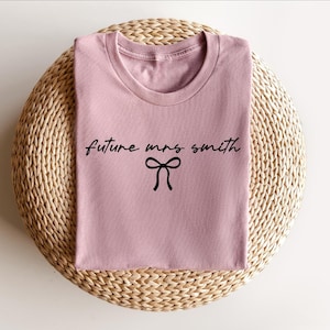 Custom Mrs Shirt, Last Name Shirt, Personalized Mrs Shirt , Bride To Be Shirt, Future Mrs Shirt, Engagement Gift, Wedding Shirt