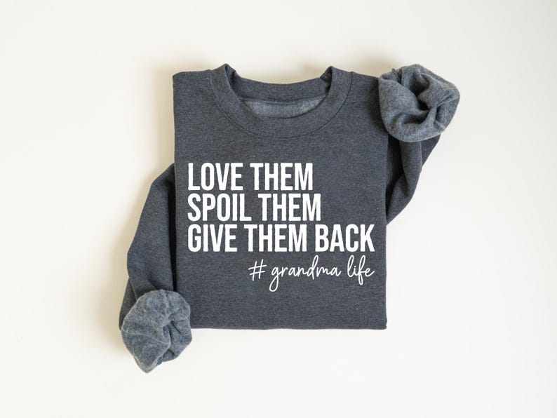 Grandma Sweatshirt, Love Them Spoil Them Give Them Back, Grandmother Shirt, Gift for Grandma, Funny Grandma Shirt, Grandma Life, Grammy Gift image 7