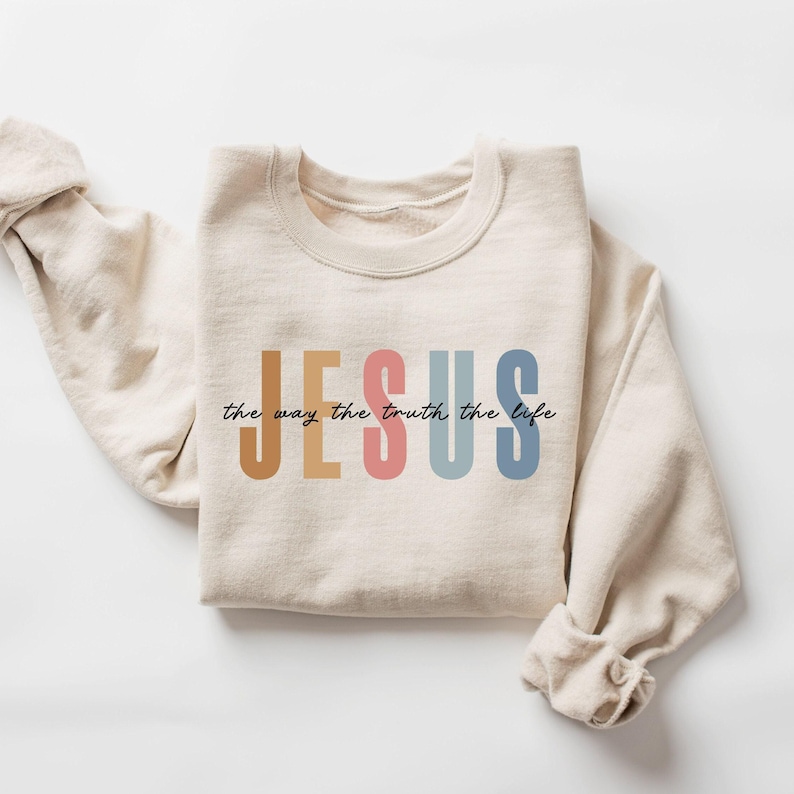 Jesus The Way The Truth The Life Sweatshirt, Womens Religious Sweatshirt, Faith Sweatshirt, Christian Sweatshirt, Bible Verse, Jesus Lover image 1