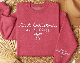 Last Christmas As A Miss Sweatshirt, Newly Bride To Be Shirt, Future Mrs Christmas Engaged Gift