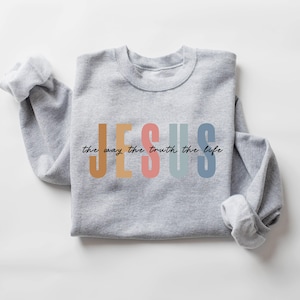 Jesus The Way The Truth The Life Sweatshirt, Womens Religious Sweatshirt, Faith Sweatshirt, Christian Sweatshirt, Bible Verse, Jesus Lover image 6