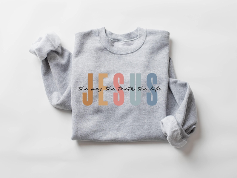 Jesus The Way The Truth The Life Sweatshirt, Womens Religious Sweatshirt, Faith Sweatshirt, Christian Sweatshirt, Bible Verse, Jesus Lover image 6