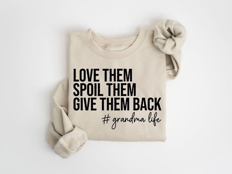 Grandma Sweatshirt, Love Them Spoil Them Give Them Back, Grandmother Shirt, Gift for Grandma, Funny Grandma Shirt, Grandma Life, Grammy Gift image 3
