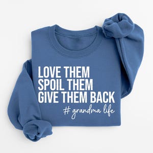 Grandma Sweatshirt, Love Them Spoil Them Give Them Back, Grandmother Shirt, Gift for Grandma, Funny Grandma Shirt, Grandma Life, Grammy Gift image 4