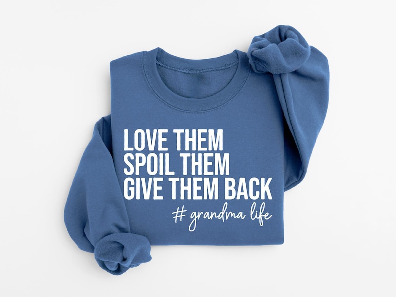 Grandma Sweatshirt, Love Them Spoil Them Give Them Back, Grandmother Shirt, Gift for Grandma, Funny Grandma Shirt, Grandma Life, Grammy Gift image 4