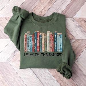 I&#39;m With The Banned Sweatshirt, Banned Books Sweatshirt, Book Lover Teacher, Happy Back To School, Librarian Gift, School Staff Outfit