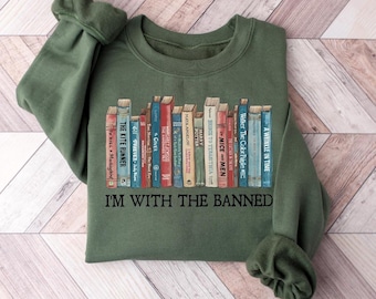 I&#39;m With The Banned Sweatshirt, Banned Books Sweatshirt, Book Lover Teacher, Happy Back To School, Librarian Gift, School Staff Outfit