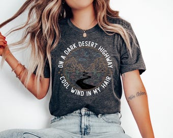 Road Trip Shirt, On A Dark Desert Highway Shirt, Adventure Shirt, Travel Shirt, Desert Shirt, Explore Shirt, Mountain Shirt, Camping Shirt