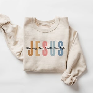 Jesus The Way The Truth The Life Sweatshirt, Womens Religious Sweatshirt, Faith Sweatshirt, Christian Sweatshirt, Bible Verse, Jesus Lover