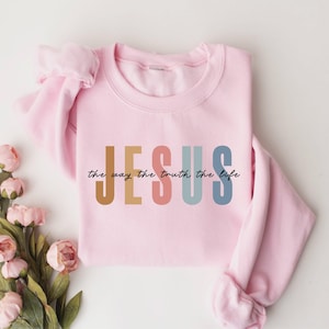 Jesus The Way The Truth The Life Sweatshirt, Womens Religious Sweatshirt, Faith Sweatshirt, Christian Sweatshirt, Bible Verse, Jesus Lover image 7