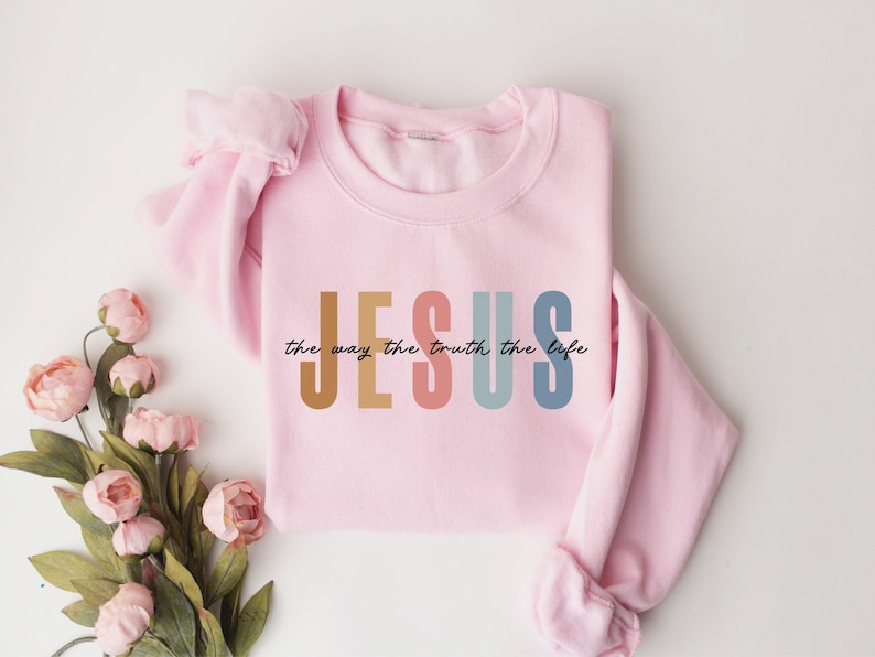 Jesus The Way The Truth The Life Sweatshirt, Womens Religious Sweatshirt, Faith Sweatshirt, Christian Sweatshirt, Bible Verse, Jesus Lover image 7