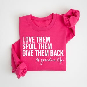 Grandma Sweatshirt, Love Them Spoil Them Give Them Back, Grandmother Shirt, Gift for Grandma, Funny Grandma Shirt, Grandma Life, Grammy Gift image 6