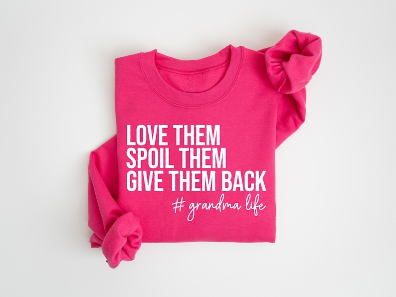 Grandma Sweatshirt, Love Them Spoil Them Give Them Back, Grandmother Shirt, Gift for Grandma, Funny Grandma Shirt, Grandma Life, Grammy Gift image 6