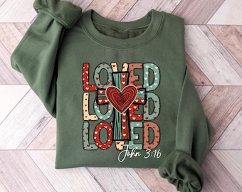 Loved Jesus John 3 16 Valentines Sweatshirt, Religious Sweater, Christian Valentine Shirt, Jesus Lover Gift
