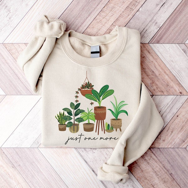 Plant Lover Mom Gift Sweatshirt, Just One More Sweater, Plant Lady Shirt, Plant Grandma Shirt, Plant Mama Crewneck, Nana Shirt, Gigi Gift