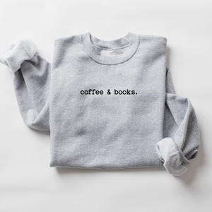 Coffee & Books Sweatshirt, Cute Books Lover Sweatshirt, Books Club Shirt, Books Lover Gift, Back To School Shirt, Elementary Teacher Shirt image 7
