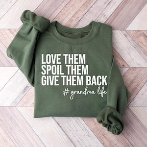 Grandma Sweatshirt, Love Them Spoil Them Give Them Back, Grandmother Shirt, Gift for Grandma, Funny Grandma Shirt, Grandma Life, Grammy Gift image 2