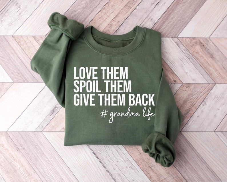 Grandma Sweatshirt, Love Them Spoil Them Give Them Back, Grandmother ...