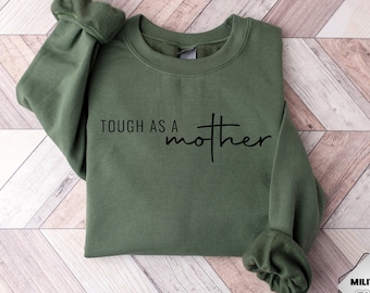 Tough as a Mother Sweatshirt, Mother's Day Gift, Mom Hoodie, Mom Shirt, Tough Mama Shirt, Strong Women Empowerment, Gift for Mother